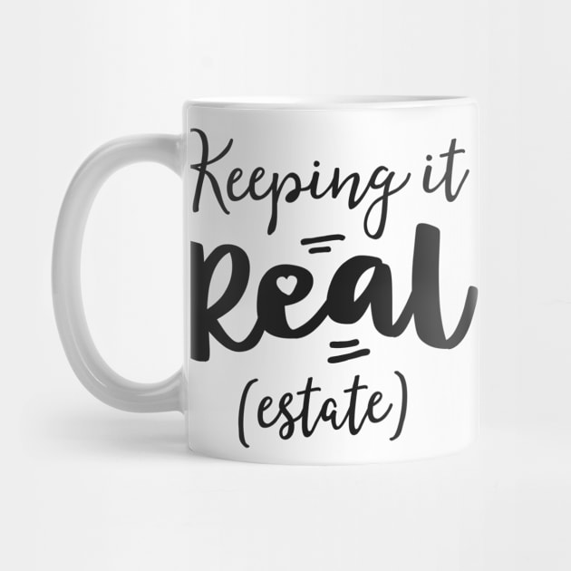 Keeping It Real Estate Funny Real Gifts For Women Agent by 14thFloorApparel